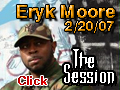 The Session features Eryk Moore on 2-20-07